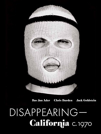 Disappearing-California C. 1970: Bas Jan Ader, Chris Burden, Jack Goldstein (Hardcover)