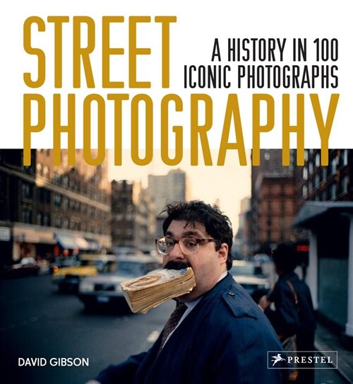 Street Photography: A History in 100 Iconic Images (Hardcover)