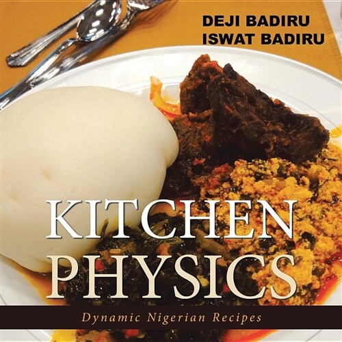 Kitchen Physics: Dynamic Nigerian Recipes (Paperback)