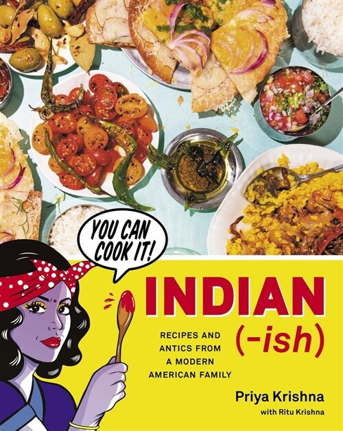Indian-Ish: Recipes and Antics from a Modern American Family (Hardcover)