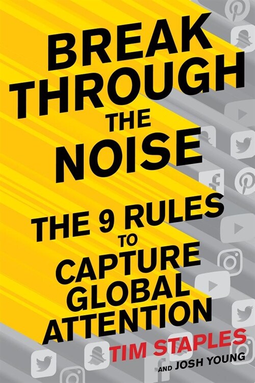 Break Through the Noise: The Nine Rules to Capture Global Attention (Hardcover)