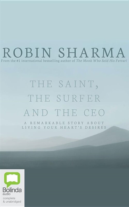 The Saint, the Surfer and the CEO: A Remarkable Story about Living Your Hearts Desires (Audio CD)