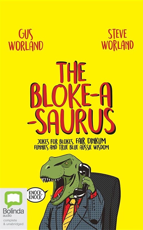 The Bloke-A-Saurus: Jokes for Blokes, Fair Dinkum Funnies and True Blue Aussie Wisdom (Audio CD)