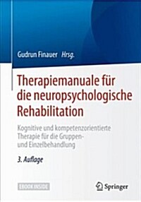 Therapiemanuale F? Die Neuropsychologische Rehabilitation: Kognitive Und Kompetenzorientierte Therapie F? Die Gruppen- Und Einzelbehandlung (Hardcover, 3, 3. Aufl. 2019)