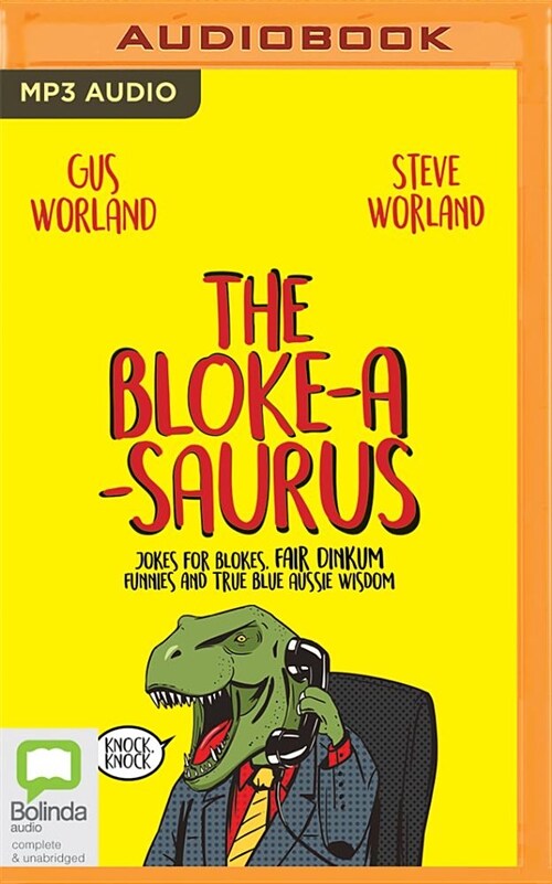 The Bloke-A-Saurus: Jokes for Blokes, Fair Dinkum Funnies and True Blue Aussie Wisdom (MP3 CD)