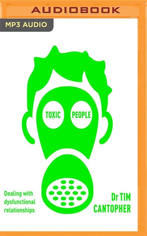 Toxic People: Coping with Dysfunctional Relationships (MP3 CD)