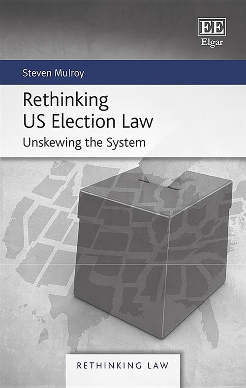 Rethinking US Election Law : Unskewing the System (Hardcover)
