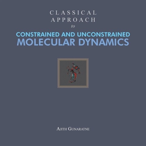 Classical Approach to Constrained and Unconstrained Molecular Dynamics (Paperback)