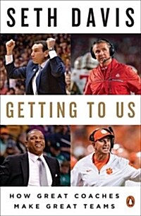Getting to Us: How Great Coaches Make Great Teams (Paperback)