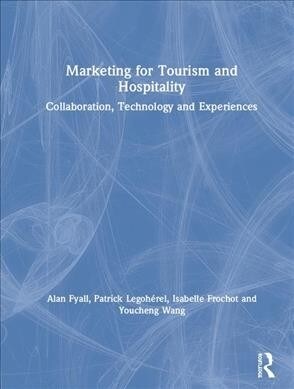 Marketing for Tourism and Hospitality : Collaboration, Technology and Experiences (Hardcover)