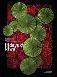 Hideyuki Niwa: Botanical Metamorphosis: Botanical Metamorphosis (Hardcover)