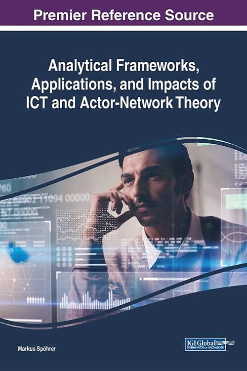 Analytical Frameworks, Applications, and Impacts of Ict and Actor-network Theory (Hardcover)