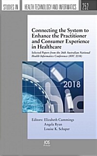 Connecting the System to Enhance the Practitioner and Consumer Experience in Healthcare (Paperback)