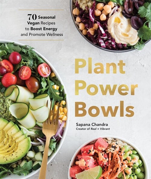 Plant Power Bowls: 70 Seasonal Vegan Recipes to Boost Energy and Promote Wellness (Hardcover)
