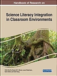 Handbook of Research on Science Literacy Integration in Classroom Environments (Hardcover)