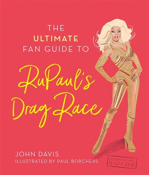 The Ultimate Fan Guide to Rupauls Drag Race (Hardcover)