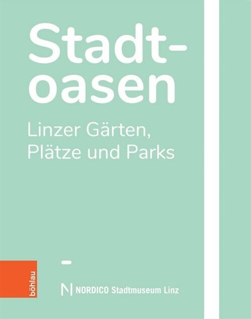 Stadtoasen: Linzer Garten, Platze Und Parks (Hardcover)