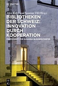Bibliotheken der Schweiz: Innovation durch Kooperation (Hardcover)
