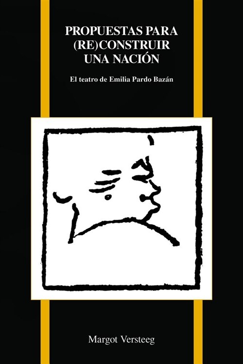 Propuestas Par (Re)Construir Una Naci?: El Teatro de Emilia Pardo Baz? (Paperback)