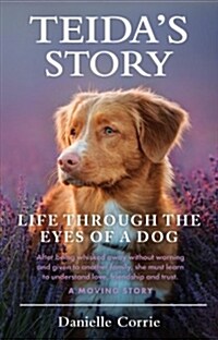 Teidas Story: Life Through the Eyes of a Dog (Paperback)