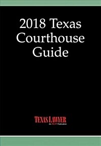 Texas Courthouse Guide 2018 (Paperback)