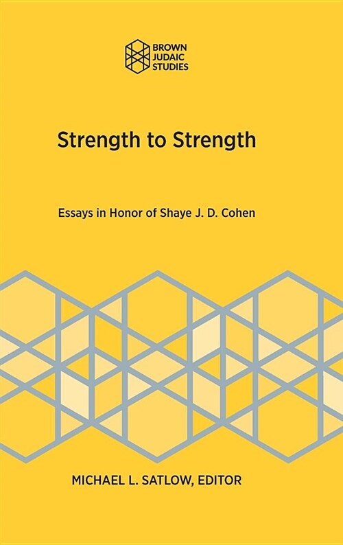 Strength to Strength: Essays in Honor of Shaye J. D. Cohen (Hardcover)