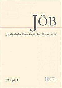 Jahrbuch Der Osterreichischen Byzantinistik Band 67/2017 (Paperback)