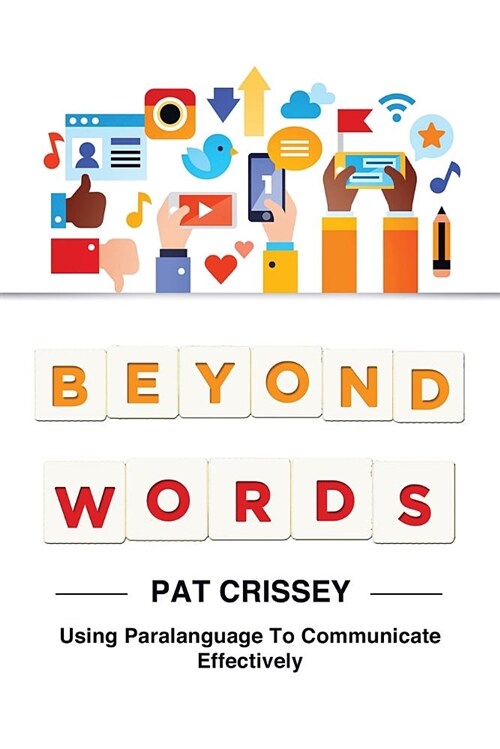 Beyond Words: Using Paralanguage to Communicate Effectively (Paperback)