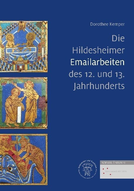 Die Hildesheimer Emailarbeiten Des 12. Und 13. Jahrhunderts (Hardcover)