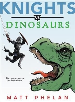 Knights Vs. Dinosaurs (Paperback, Reprint)