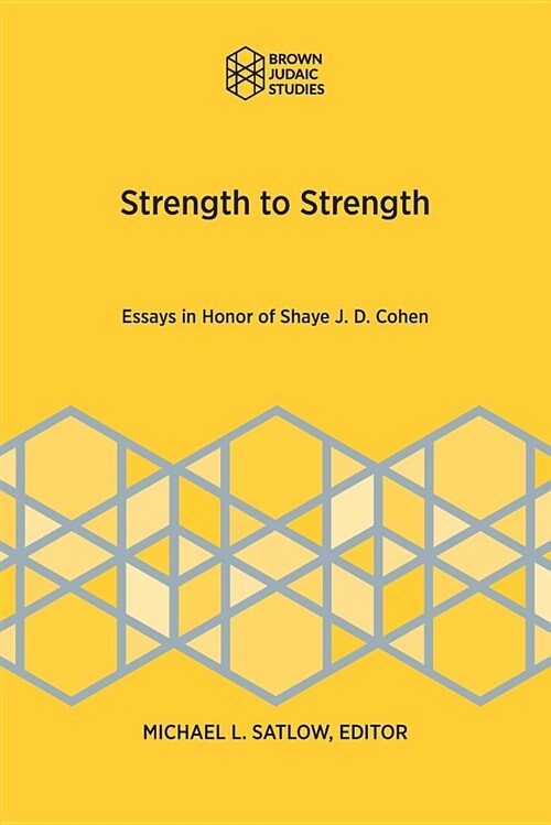 Strength to Strength: Essays in Honor of Shaye J. D. Cohen (Paperback)