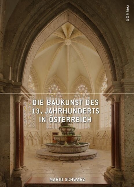 Die Baukunst Des 13. Jahrhunderts in Osterreich (Hardcover)