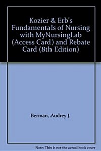 Kozier & Erbs Fundamentals of Nursing with Mynursinglab (Access Card) and Rebate Card (8th, Hardcover)