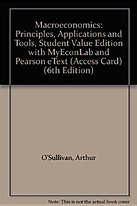 Macroeconomics Principles, Applications and Tools, Student Value Edition + Myeconlab and Pearson Etext (Loose Leaf, 6th, PCK)