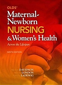 Olds Maternal-Newborn Nursing & Womens Health Across the Lifespan + Mynursinglab Student Access Code (Hardcover, 9th, PCK)
