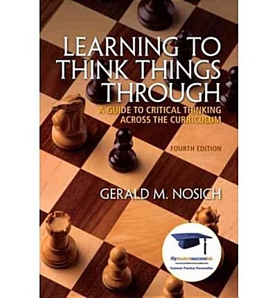 Learning to Think Things Through a Guide to Critical Thinking Across the Curriculum + Ph Premier Planner 2011-2012 (Paperback, 4th, PCK)
