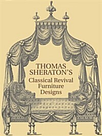 Thomas Sheratons Classical Revival Furniture Designs (Paperback, Revised)