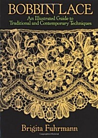 Bobbin Lace: An Illustrated Guide to Traditional and Contemporary Techniques (Paperback)
