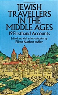 Jewish Travellers in the Middle Ages: 19 Firsthand Accounts (Paperback, Revised)