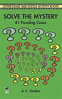 Solve the Mystery: 41 Puzzling Cases (Paperback)