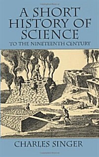 A Short History of Science to the Nineteenth Century (Paperback, Revised)