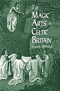 The Magic Arts in Celtic Britain (Paperback, Revised)