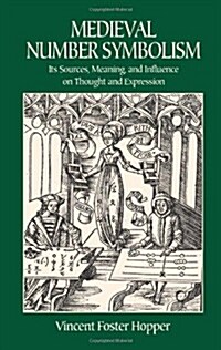 Medieval Number Symbolism: Its Sources, Meaning, and Influence on Thought and Expression (Paperback)