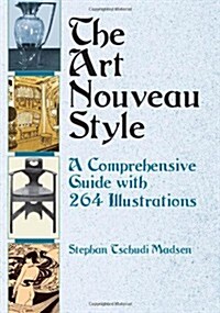 The Art Nouveau Style: A Comprehensive Guide with 264 Illustrations (Paperback)