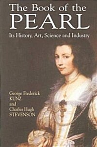 The Book of the Pearl: Its History, Art, Science and Industry (Paperback)