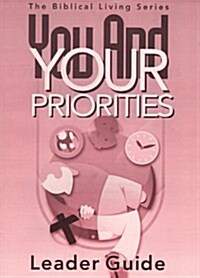 You and Your Priorities Leader Guide (Paperback)