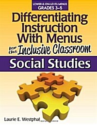 Differentiating Instruction with Menus for the Inclusive Classroom: Social Studies (Grades 3-5) (Paperback)