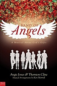 Band of Angels: A Musical about Gods Gifts (Paperback)