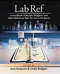 Lab Ref: A Handbook of Recipes, Reagents, and Other Reference Tools for Use at the Bench (Paperback)