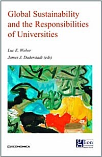 Global Sustainability and the Responsibilities of Universities (Hardcover)